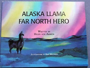 Alaska Llama - Far North Hero SIGNED by Helen Von Ammon (1998 Trade paperback) - Picture 1 of 3