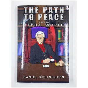 The Path To Peace: Alpha World Book #6 by Daniel Schinhofen (2018, Paperback) - Picture 1 of 6
