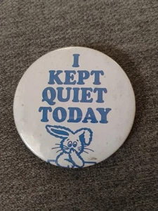 Vtg Pinback Button I Kept Quiet Today - Picture 1 of 3