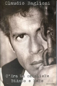 1998 CLAUDIO BAGLIONI - C'ERA UN CAVALIERE BIANCO E NERO - PRIMA EDIZIONE - Foto 1 di 2
