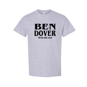 Funny T-Shirt Ben Dover I'll Do the Rest Short Sleeve Adult Funny Saying - Picture 1 of 8