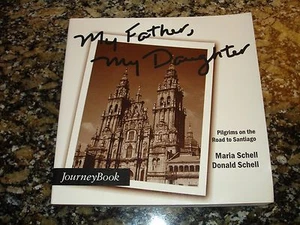 My Father, My Daughter: Pilgrims on the Road to Santiago Maria & Donald Schell  - Bild 1 von 4