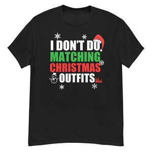 I Dont Do Matching Christmas Outfit Family Christmas Pajamas T-Shirt - Picture 1 of 7