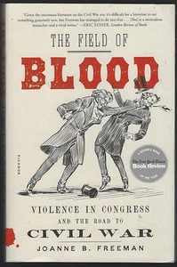 Field of Blood Violence Congress Road to Civil War Joanne Freeman 2019 Softcover - Picture 1 of 1