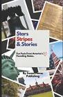 Stars Stripes And Stories: Fun Facts From America's First 13 States By Lora Matu