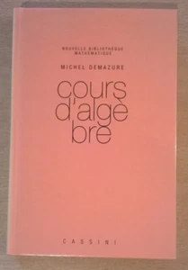 COURS D'ALGEBRE - Michel Demazure - Editions Cassini (2008) - NEUF ! - Picture 1 of 16