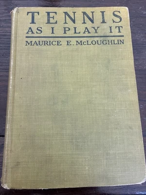 Tennis as I Play It by Maurice E. McLoughlin/Sinclair Lewis 1915 1st Ed Rare HB - Image 1 of 4