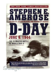 D-Day : June 6, 1944: the Climactic Battle of World War II by Stephen E. Ambrose - Picture 1 of 1