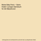 Meine Baby Party – Gäste Orakel: Lustiges Gästebuch für die Babyshower, Bab