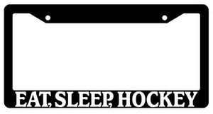 Black License Plate Frame Eat, Sleep, Hockey Auto Accessory 720 - Picture 1 of 1