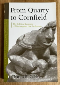 Quarry to Cornfield Political Economy Mississippian Hoe Production Archaeology - Imagen 1 de 18