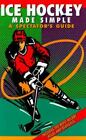 Ice Hockey Made Simple: A Spectator's Guide By Ominsky, Dave; Harari, P. J.