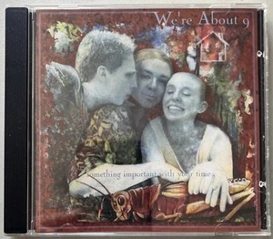 WE'RE ABOUT 9 Something Important With Your Time CD - Bild 1 von 5