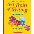6+1 Traits of Writing: The Complete Guide for the Prima - Paperback NEW Culham,