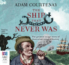 The Ship That Never Was: The Greatest Escape Story Of Australian Colonial