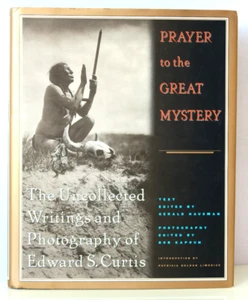 Prayer to the Great Mystery Edward S Curtis by Bob Kapoun SIGNED 1st Ed HC 1995 - Imagen 1 de 16