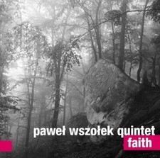 CD Paweł Wszołek Quintet - Faith / pawel wszolek