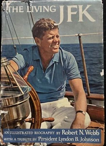 1964 First Edition "The Living JFK" Illustrated Biography Robert N Webb HC/DJ - Picture 1 of 12