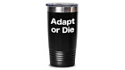 Adapt or Die Travel Tumbler Cup New Normal World Pandemic Change