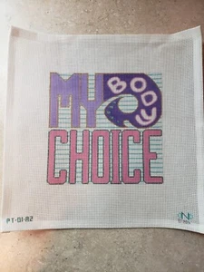 Handpainted Needlepoint Canvas My Body My Choice 18m - Picture 1 of 3