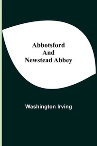 Abbotsford and Newstead Abbey by Washington Irving (English) Paperback Book - Picture 1 of 1