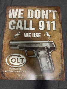 COLT AUTOMATIC PISTOLS & REVOLVERS TIN SIGN WE DONT CALL 911 WE USE COLT 12.5X16 - Picture 1 of 1