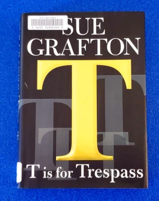 T IS FOR TRESPASS HARDCOVER SUE GRAFTON FREE SHIPPING FICTION DRAMA STORY Foto 1 de 4