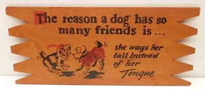 Vintage Dog Friends Wag Tail not Tongue Humorous Wise Saying Wooden Sign - Picture 1 of 2