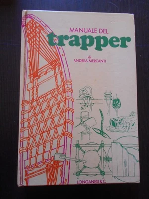 ANDREA MERCANTI MANUALE DEL TRAPPER LONGANESI 1977 - Immagine 1 di 4