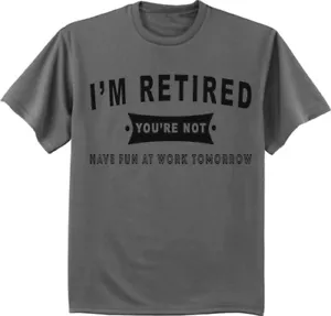 Funny Retirement Gift Idea Men's T-shirt Retired Saying Gift Tee - Picture 1 of 1
