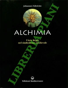 FABRICIUS Johannes - L'alchimia. L'Arte Regia nel simbolismo medievale. - Foto 1 di 1