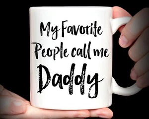 Daddy Gift, My Favorite People Call Me Daddy Coffee Mug, Father's Day Gift - Picture 1 of 1