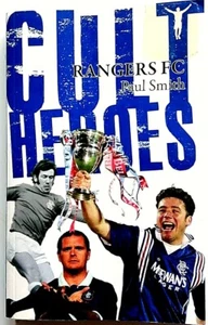Rangers FC Cult Heroes by Paul Smith (PB 2010) - Foto 1 di 1