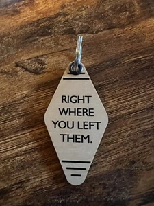Schlüsselanhänger ""Right where You Left Them - Bild 1 von 5