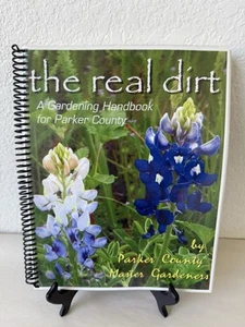 The Real Dirt: A Gardening Handbook For Parker County, Texas Book W/ CD ROM - Picture 1 of 5