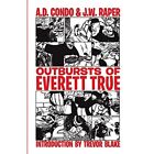 Outbursts of Everett True by A D Condo, J W Raper (Pape - Trade Paperback (Us) ,