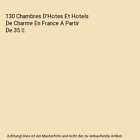 130 Chambres D'Hotes Et Hotels De Charme En France A Partir De 35 , Perrin, Ma