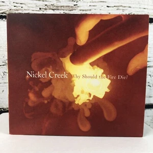 Nickel Creek - Why Should The Fire Die? (CD, 2005) - Bild 1 von 4