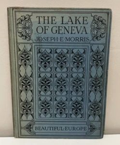 The Lake of Geneva, Morris, Joseph E , 1st Edition 1919, Beautiful Europe Series - Foto 1 di 18