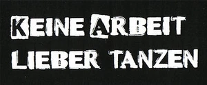 Keine Arbeit Lieber Tanzen Patch / Aufnäher NEU Punk Punkrock Pogo Anti Oi Assi - Imagen 1 de 1