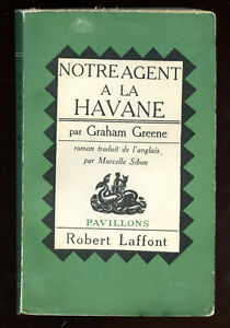 GRAHAM GREENE: NOTRE AGENT à LA HAVANE. ROBERT LAFFONT. 1959/
