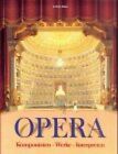 Opera - Komponisten, Werke, Interpreten. Batta, András [Hrsg.]: