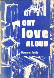 Cry Love Aloud by Margaret Tsuda, 1st Ed. 1972, Signed D/J - Imagen 1 de 1