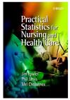 Practical Statistics for Nursing and Health Care by Philip Jarvis, Jim Fowler...