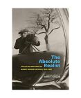 The Absolute Realist: Collected Writings of Albert Renger-Patzsch, 1923-1967, Al