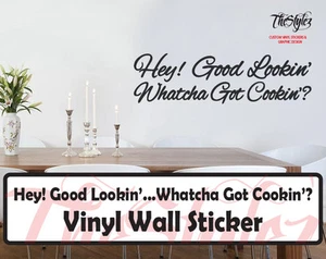 Hey Good Lookin' Whatcha Got Cookin'? Wall Expressions Vinyl Sticker - Picture 1 of 4