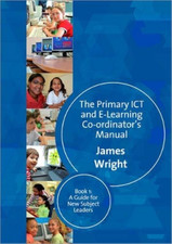 James Wright The Primary ICT & E-learning Co-ordinator′s Manual (Tapa blanda)