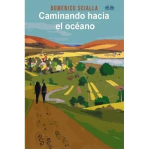 Caminando Hacia El Oceano: Entre misterio y realidad, u - Paperback NEW Domenico