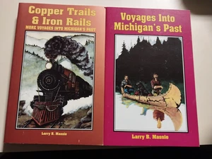 voyages into michigans past & copper trails & iron rails by larry b. massie Book - Foto 1 di 2