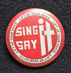 Vintage Sing It Say It Lift Up Your Voice Pin Button Pinback - Picture 1 of 3